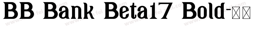BB Bank Beta17 Bold字体转换